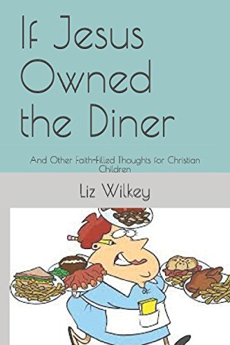 Stock image for If Jesus Owned the Diner: And Other Faith-filled Thoughts for Christian Children (Poems from The Pew) for sale by Your Online Bookstore
