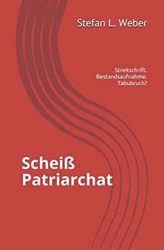 Stock image for Schei Patriarchat: Streitschrift, Bestandsaufnahme, Tabubruch ?? for sale by medimops