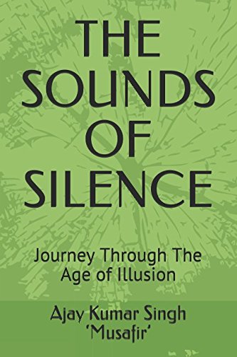 Imagen de archivo de THE SOUNDS OF SILENCE: Journey Through The Age of Illusion a la venta por Revaluation Books