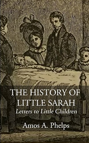 Beispielbild fr The History of Little Sarah: Letters to Little Children zum Verkauf von Revaluation Books