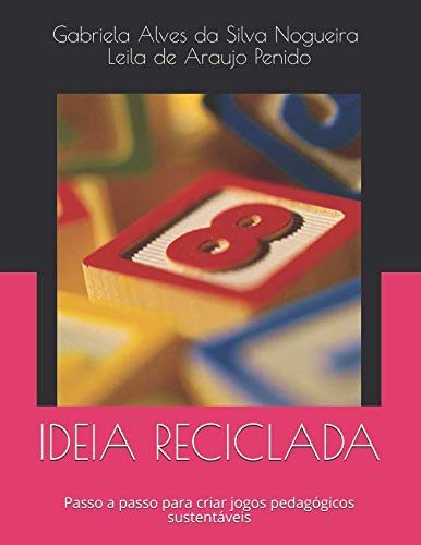 Stock image for IDEIA RECICLADA: Passo a passo para criar jogos pedaggicos sustentveis for sale by Revaluation Books