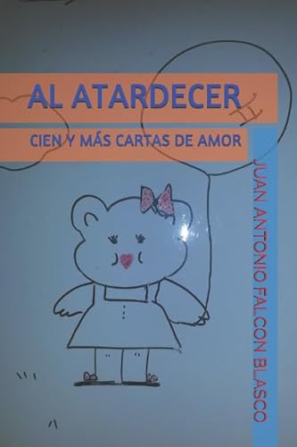 Imagen de archivo de AL ATARDECER: CIEN Y MS CARTAS DE AMOR a la venta por Revaluation Books