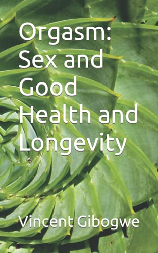 Stock image for Orgasm: Sex and Good Health and Longevity for sale by Revaluation Books