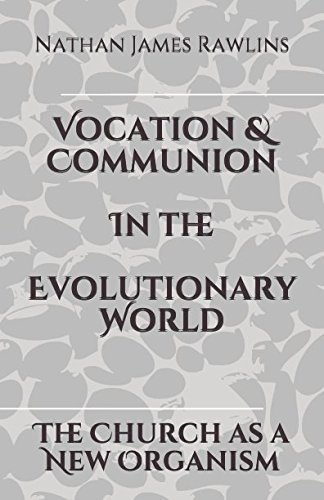 Imagen de archivo de Vocation & Communion In the Evolutionary World: The Church as a New Organism a la venta por Revaluation Books