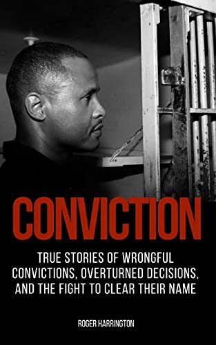 Stock image for Conviction: True Stories of Wrongful Convictions, Overturned Decisions, and the Fight to Clear Their Name for sale by ThriftBooks-Atlanta