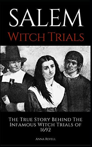 Stock image for SALEM WITCH TRIALS: The True Story Behind The Infamous Witch Trials of 1692 for sale by Goodwill Books