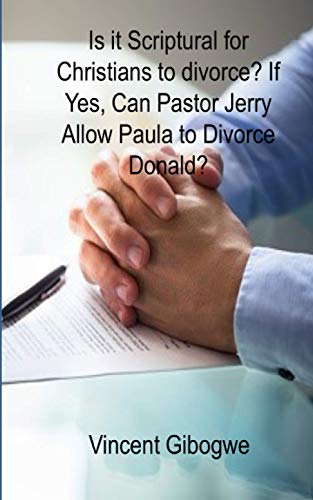Stock image for Is it Scriptural for Christians to divorce? If Yes, Can Pastor Jerry Allow Paula to Divorce Donald? for sale by Revaluation Books