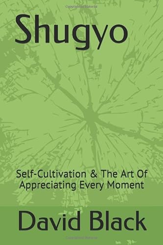 Imagen de archivo de Shugyo: Self-Cultivation & The Art Of Appreciating Every Moment a la venta por ThriftBooks-Dallas