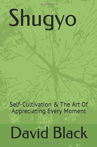 Stock image for Shugyo: Self-Cultivation & The Art Of Appreciating Every Moment for sale by ThriftBooks-Dallas