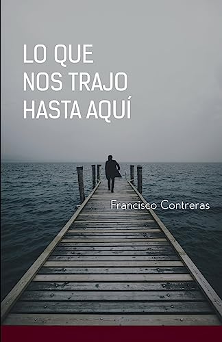 Stock image for Lo que nos trajo hasta aqu (Spanish Edition) for sale by Lucky's Textbooks