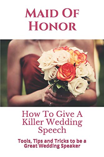 9781973366119: Maid Of Honor: How To Give A Killer Wedding Speech: 2 (The Wedding Mentor)