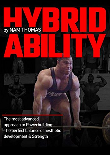 

Hybrid Ability: The Most Advanced Approach to PowerBuilding: A Perfect Balance of Aesthetic Development and Strength