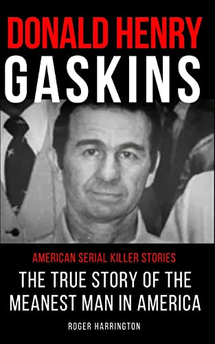 Stock image for DONALD HENRY GASKINS: American Serial Killer Stories: The True Story of the Meanest Man in America for sale by Save With Sam