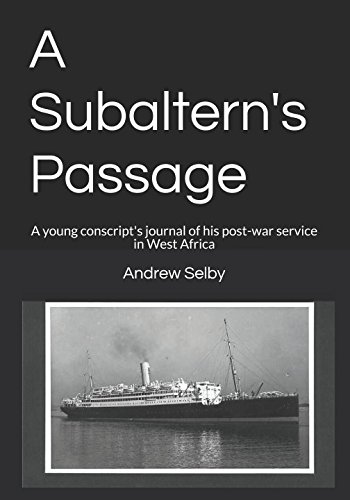 Imagen de archivo de A Subaltern's Passage: A young conscript's journal of his post-war service in West Africa a la venta por Revaluation Books