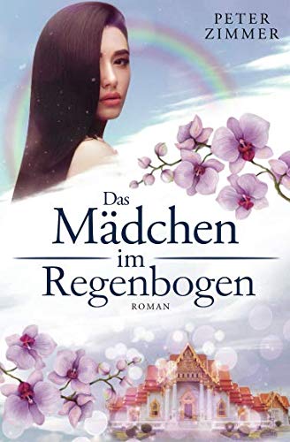 Beispielbild fr Das Mdchen im Regenbogen: Stuttgart - Thailand zum Verkauf von medimops