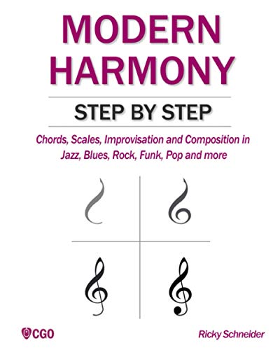 Stock image for MODERN HARMONY STEP BY STEP: Chords, scales, improvisation and composition in modern music: Jazz, Blues, Rock, Funk, Pop and more (Harmony in Modern Music) for sale by AwesomeBooks