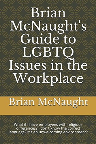 Beispielbild fr Brian McNaught's Guide to LGBTQ Issues in the Workplace: What if I have employees with religious differences? I don't know the correct language? It's an unwelcoming environment? zum Verkauf von Revaluation Books