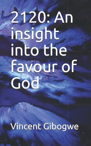Stock image for 2120: An insight into the favour of God for sale by Revaluation Books