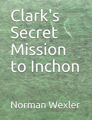 Stock image for Clark's Secret Mission to Inchon for sale by Revaluation Books