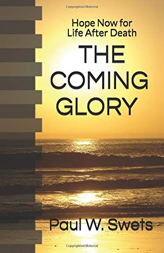 Stock image for THE COMING GLORY: Hope Now for Life After Death for sale by Blue Vase Books