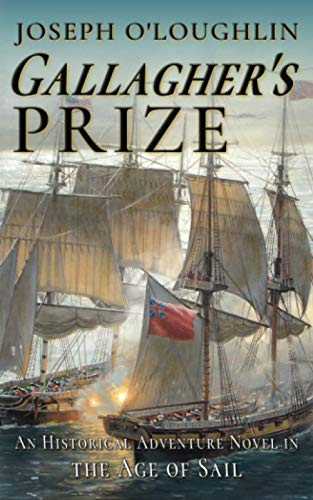 Stock image for Gallaghers Prize: An Historical Adventure Novel in the Age of Sail (Gallaghers Age of Sail Adventures) for sale by Goodwill of Colorado