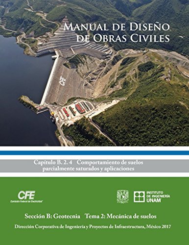 Stock image for Manual de Diseo de Obras Civiles Cap. B.2.4 Comportamiento de Suelos Parcialmente Saturados y Aplicaciones: Seccin B: Geotecnia Tema 2: Mecnica de suelos for sale by Revaluation Books