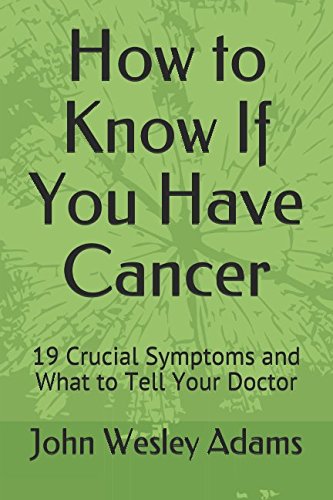 Imagen de archivo de How to Know If You Have Cancer: 19 Crucial Symptoms and What to Tell Your Doctor (Preventing and Beating Cancer) a la venta por Revaluation Books