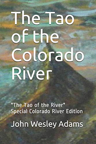 Stock image for The Tao of the Colorado River: "The Tao of the River" Special Colorado River Edition for sale by Irish Booksellers