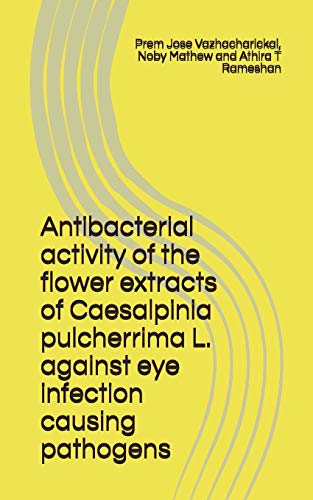 Stock image for Antibacterial activity of the flower extracts of Caesalpinia pulcherrima L. against eye infection causing pathogens for sale by Lucky's Textbooks