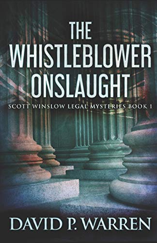 9781973443780: The Whistleblower Onslaught (Scott Winslow Legal Mysteries)