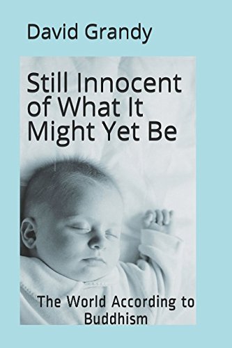9781973447740: Still Innocent of What It Might Yet Be: The World According to Buddhism