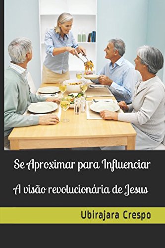 Imagen de archivo de Se Aproximar para Influenciar: A viso revolucionria de Jesus a la venta por Revaluation Books