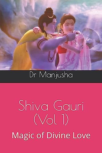 Beispielbild fr Shiva Gauri (Vol 1): Magic of Divine Love zum Verkauf von THE SAINT BOOKSTORE