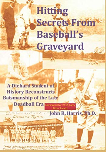 Beispielbild fr Hitting Secrets from Baseball's Graveyard : A Diehard Student of History Reconstructs Batsmanship of the Late Deadball Era zum Verkauf von Better World Books