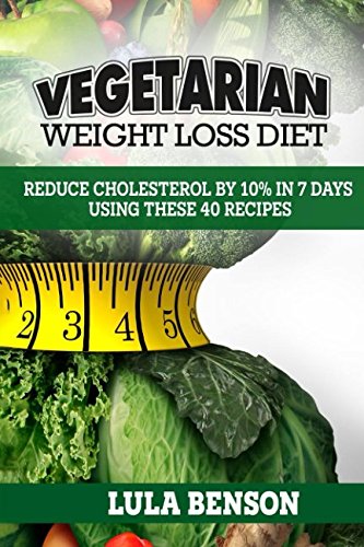 Stock image for VEGETARIAN WEIGHT LOSS DIET: Reduce cholesterol by 10% in 7 days using these 40 recipes for sale by WorldofBooks