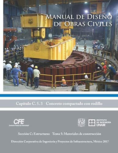 Imagen de archivo de Manual de Diseo de Obras Civiles Cap. C.5.3 Concreto Compactado con Rodillo: Seccin C: Estructuras Tema 5: Materiales de Construccin a la venta por Revaluation Books