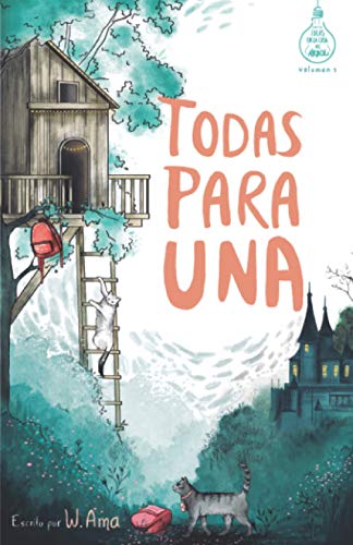 9781973477327: Todas para una (Serie Ideas en la casa del rbol. Volumen 1): Novela infantil-juvenil. Lectura de 8-9 a 11-12 aos. Literatura Ficcin. Libros para nias y nios. (Spanish Edition)