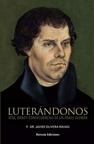 Imagen de archivo de Luterndonos: Vida, obra y consecuencias de un fraile alemn (Spanish Edition) a la venta por Save With Sam