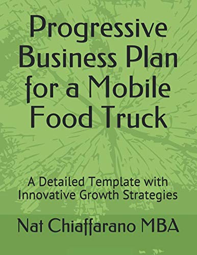 Imagen de archivo de Progressive Business Plan for a Mobile Food Truck: A Detailed Template with Innovative Growth Strategies a la venta por Wonder Book