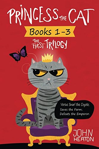 Stock image for Princess the Cat: The First Trilogy, Books 1-3.: Princess the Cat versus Snarl the Coyote, Princess the Cat Saves the Farm, Princess the Cat Defeats the Emperor. (Princess the Cat Trilogies) for sale by Nathan Groninger