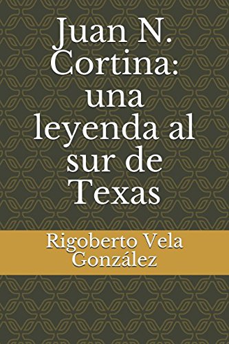 Stock image for Juan N. Cortina: una leyenda al sur de Texas for sale by Revaluation Books