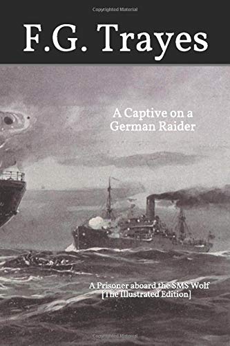 Beispielbild fr A Captive on a German Raider: A Prisoner aboard the SMS Wolf [The Illustrated Edition] zum Verkauf von Revaluation Books