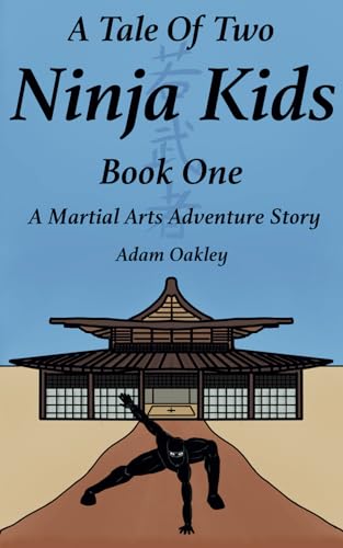 Beispielbild fr A Tale Of Two Ninja Kids - Book 1 - A Martial Arts Adventure Story zum Verkauf von BooksRun