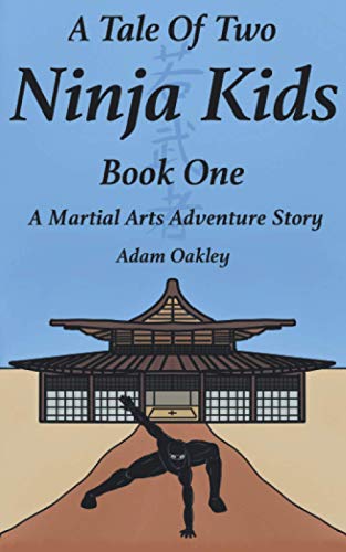 Imagen de archivo de A Tale Of Two Ninja Kids - Book 1 - A Martial Arts Adventure Story a la venta por SecondSale