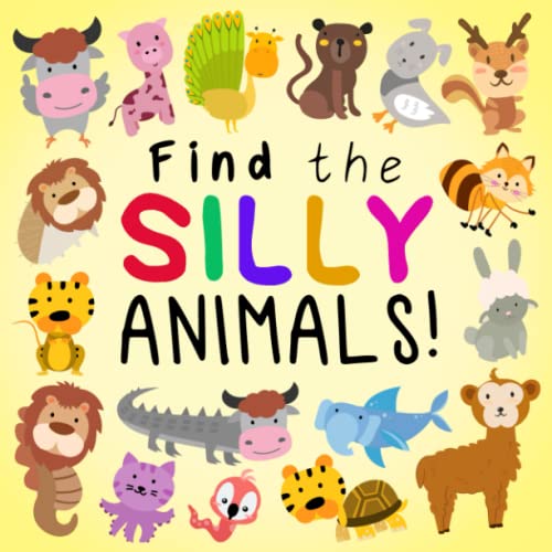 Imagen de archivo de Find the Silly Animals!: A Funny Search and Find Book for 2-5 Year Olds (Find the Silly Books) a la venta por Decluttr