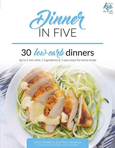 9781973499961: Dinner in Five: Thirty Low Carb Dinners. Up to 5 Net Carbs & 5 Ingredients Each!