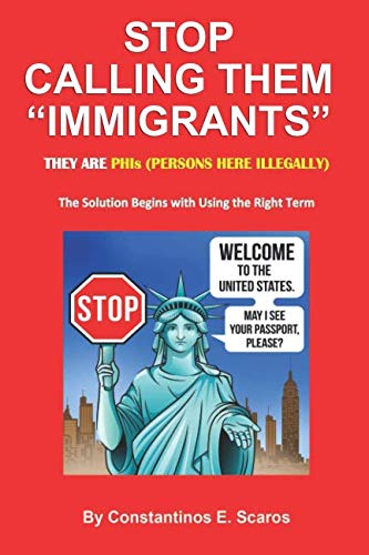 Stock image for Stop Calling Them "Immigrants": They are PHIs (Persons Here Illegally) - The Solution Begins with Using the Right Term for sale by Revaluation Books