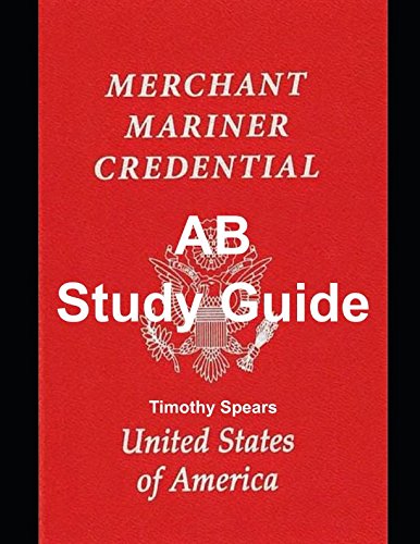 Stock image for AB Study Guide: Able body seaman- AB unlimited, AB limited, AB special, and Lifeboatman for sale by Revaluation Books