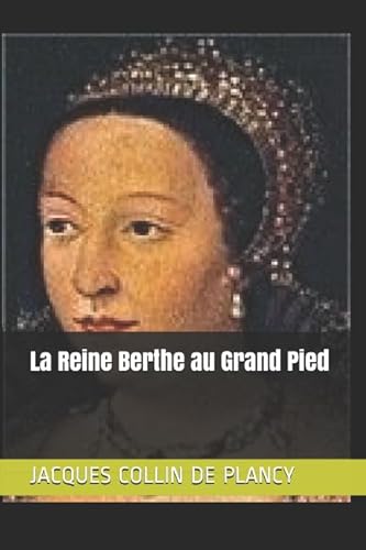 Imagen de archivo de La Reine Berthe au Grand Pied a la venta por Revaluation Books