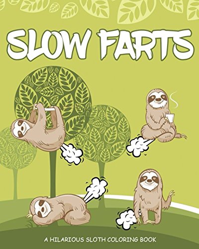Stock image for Slow Farts: A Hilarious Sloth Coloring Book for Adults and Kids for sale by SecondSale